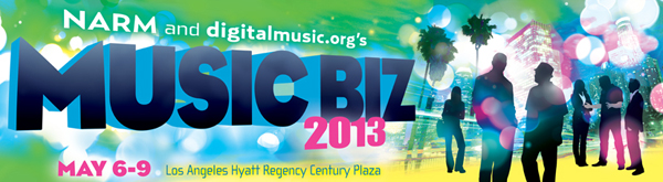 NARM and digitalmusic.org present Music Biz 2013 – May 6-9 – Los Angeles